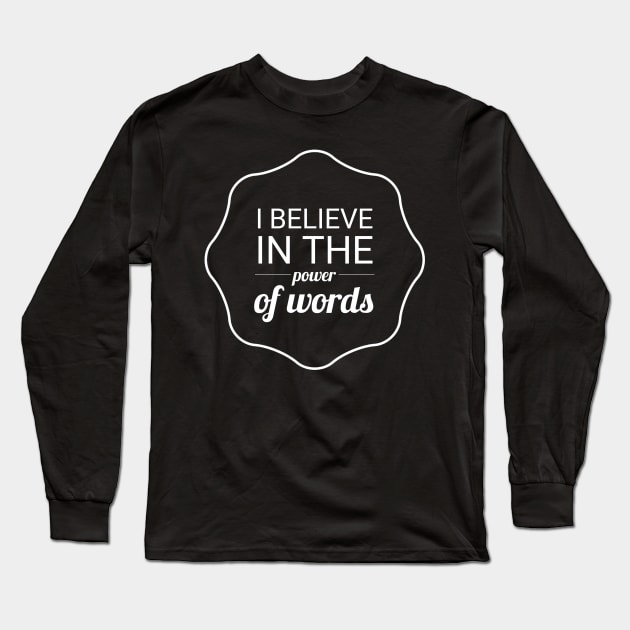 SLP I Believe In The Power Of Words Long Sleeve T-Shirt by coloringiship